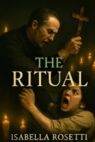 THE RITUAL: A Battle Between Darkness, Redemption, and the Fragility of Faith B0FGVN7L7D Book Cover