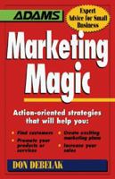 Marketing Magic: Innovative and Proven Ideas for Finding Customers, Making Sales, and Growing Your Business 155850351X Book Cover