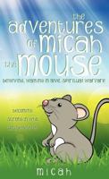 The Adventures of Micah the Mouse 1622305272 Book Cover