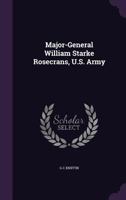 Major-General William Starke Rosecrans, U.S. Army 1018530657 Book Cover