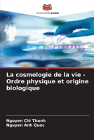 La cosmologie de la vie - Ordre physique et origine biologique (French Edition) 6630157265 Book Cover