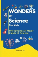 Wonders of Science For Kids – A Fun and Educational Adventure for Kids, Parents and Educators: From stars in the galaxy to the tiniest building blocks ... young readers to learn scientific concepts. B0DYDGFN34 Book Cover