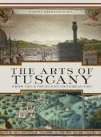 The Arts of Tuscany: From the Etruscans to Ferragamo 0810993783 Book Cover