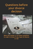 Questions before your divorce decision: Note and answer to all these questions in order to know if you have to divorce or not B084P855ZP Book Cover