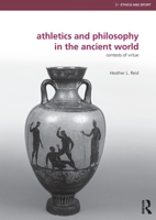 Athletics and Philosophy in the Ancient World: Contests of Virtue 0415818354 Book Cover