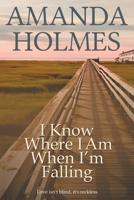 I Know Where I Am When I'm Falling 1783333286 Book Cover