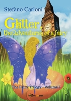 Glitter, the Adventures of a Fairy. The Fairy Trilogy - Volume I 8831640763 Book Cover