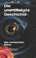 Die unendlichste Geschichte: des verkannten Seins (German Edition) B0FN65BGN7 Book Cover