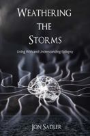 Weathering the Storms: Living with and Understanding Epilepsy 0578232855 Book Cover