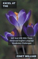 Excel at the SAT And GRE With These Advanced English Language Vocabulary Challenges B0BWD9ZLNS Book Cover