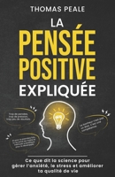 LA PENSÉE POSITIVE EXPLIQUÉE: Ce que dit la science pour gérer l'anxiété, le stress et améliorer ta qualité de vie (French Edition) B0H225HNQ3 Book Cover
