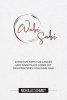 WabiSabi: Effektive Tipps für Langes und Sinnvolles Leben mit den Prinzipien von Wabi-Sabi (German Edition) B0CQVZS47C Book Cover