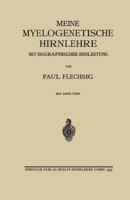 Meine Myelogenetische Hirnlehre: Mit Biographischer Einleitung 3662319616 Book Cover