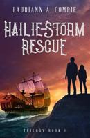 Hailie-Storm: Rescue (Hailie-Storm Trilogy, #1) 1983281662 Book Cover