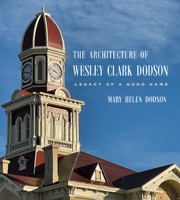 The Architecture of Wesley Clark Dodson: Legacy of a Good Name 1648433154 Book Cover