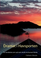 Dramat i Havsporten: En berättelse om vad som skulle ha kunnat hända (Swedish Edition) 9180070221 Book Cover