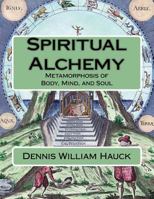 Spiritual Alchemy: Metamorphosis of Body, Mind, and Soul 1976358698 Book Cover