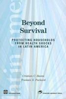 Beyond  Survival: Protecting Households from Health Shocks in Latin America (Latin American Development Forum) 0804756759 Book Cover