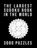 The Largest Sudoku Book In The World - 3000 PUZZLES: Medium - Hard - Extreme | 3 Difficulty Levels | 9x9 Puzzle Grids With Answers At The Back 1691255882 Book Cover