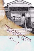 Things Your House Wants to Say 1984275267 Book Cover