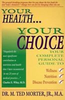 Your Health, Your Choice: Your Complete Personal Guide to Wellness, Nutrition & Disease Prevention 0811906671 Book Cover