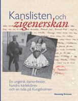 Kanslisten och zigenerskan: En ungersk damorkester, hundra kärleksbrev och en tvåa på Kungsholmen 9177859421 Book Cover