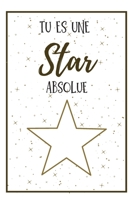 Tu Es Une Star Absolue: Une Id�e Cadeau Original Pour Exprimer Un Message De F�licitations, Son Amour Et Sa Fiert� � Un �tre Cher 1088404073 Book Cover