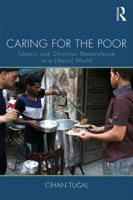 Caring for the Poor: Islamic and Christian Benevolence in a Liberal World 1138041041 Book Cover