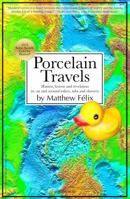 Porcelain Travels: Humor, Horror and Revelation in, on and around Toilets, Tubs and Showers 099776192X Book Cover