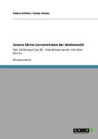 Unsere kleine Lernwerkstatt der Mathematik: Der Zahlenraum bis 20 - Interaktives Lernen mit allen Sinnen 364055535X Book Cover