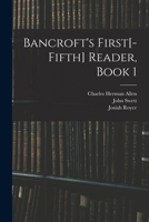 Bancroft's First[-Fifth] Reader, Book 1 1016268386 Book Cover