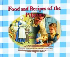 Food and Recipes of the Pilgrims (Cooking Throughout American History) 0823961796 Book Cover