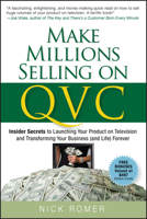 Make Millions Selling on QVC: Insider Secrets to Launching Your Product on Television & Transforming Your Business (and Life) Forever 0470226455 Book Cover