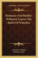 Romance and Reality; Withered Leaves; The Battle of Waterloo 1425474799 Book Cover