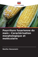 Pourriture fusarienne du maïs: Caractérisation morphologique et moléculaire 6209643949 Book Cover