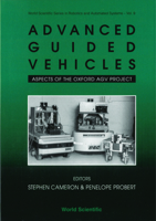 Advanced Guided Vehicles: Aspects of the Oxford Agv Project (Series in Robotics and Automated System, Vol 9) 981021393X Book Cover