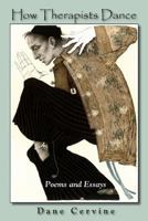 How Therapists Dance: Poems and Essays 1935514229 Book Cover