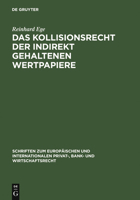 Das Kollisionsrecht Der Indirekt Gehaltenen Wertpapiere = Conflict of Laws Governing Securities Held with an Intermediary = Conflict of Laws Governing 3899493656 Book Cover