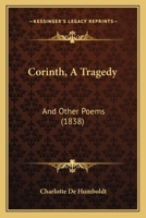 Corinth, A Tragedy: And Other Poems 1104112795 Book Cover