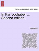 In Far Lochaber ... Second edition. 1240891598 Book Cover