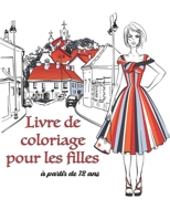 Livre de Coloriage pour les filles à partir de 12 ans: Excellent livre pour la gestion du stress et la relaxation, Livre inspirant pour le ... cadeau pour les filles. B091N45448 Book Cover