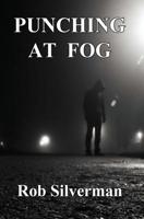 Punching at Fog 1644371278 Book Cover