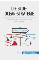 Die Blue-Ocean-Strategie: Neue Wege, die Konkurrenz hinter sich zu lassen (Management und Marketing) 2808009151 Book Cover