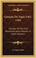 Gonzalo De Tapia 1561-1594: Founder Of The First Permanent Jesuit Mission In North America 1164486950 Book Cover