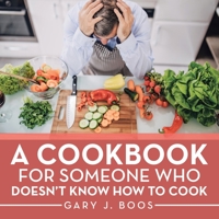 A Cookbook for Someone Who Doesn't Know How to Cook 166321588X Book Cover