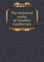 The Historical Works of Giraldus Cambrensis 5518996799 Book Cover