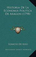 Historia De La Economia Politica De Aragon (1798) 1104764903 Book Cover