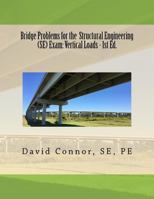 Bridge Problems for the Structural Engineering (Se) Exam: Vertical Loads 1519192266 Book Cover