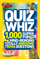 National Geographic Kids Quiz Whiz: 1,000 Super Fun, Mind-bending, Totally Awesome Trivia Questions 1426310188 Book Cover