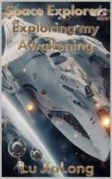Space Explorer: Exploring my Awakening: A Sci-fi Adventure through the Galay B0HFNFGVQH Book Cover